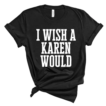 Sunfiz YF Juokinga Karen Sako, Marškinėliai Camisas Mujer norėčiau, kad Karen Būtų Marškinėliai Maištas Protestas T-shirt Socialinio Teisingumo Tee